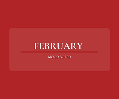 February Mood Board